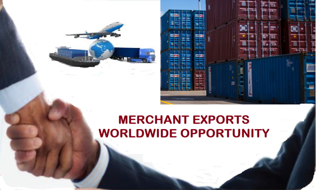 Worldwide opportunity to merchant Exporter of traded goods