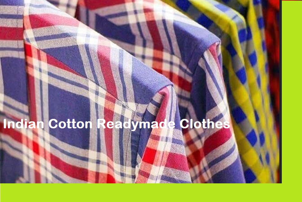 Indian Cotton Readymade Clothes and why they have become the largest market Worldwide?