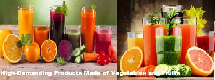 High-Demanding Products Made of Vegetables and Fruits Worldwide