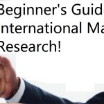 Beginner's Guide for International Market Research